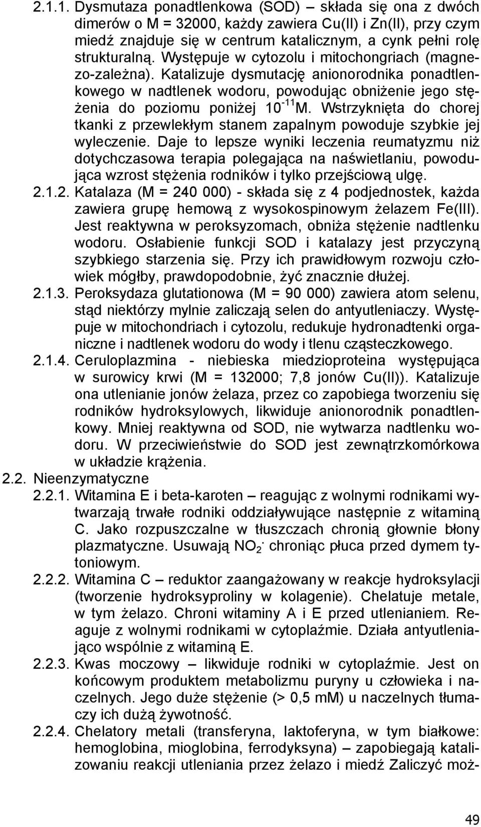 Wstrzykni ta do chorej tkanki z przewlek ym stanem zapalnym powoduje szybkie jej wyleczenie.