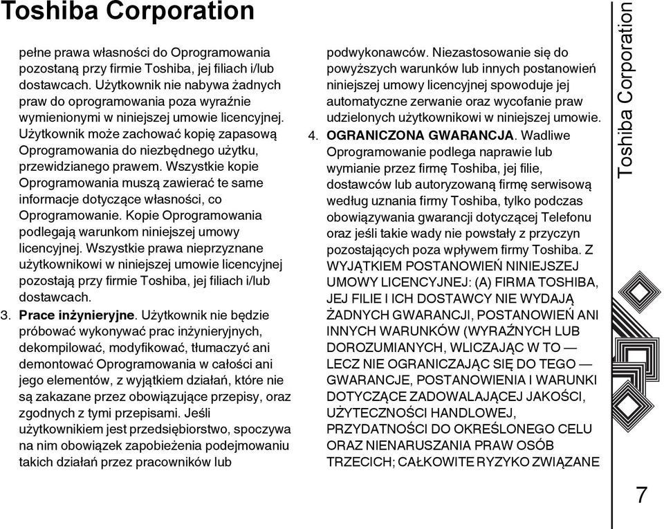 Użytkownik może zachować kopię zapasową Oprogramowania do niezbędnego użytku, przewidzianego prawem.