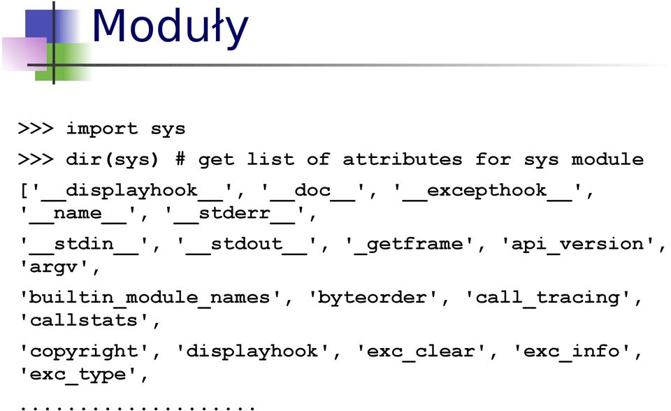 ', '_getframe', 'api_version', 'argv', 'builtin_module_names', 'byteorder',