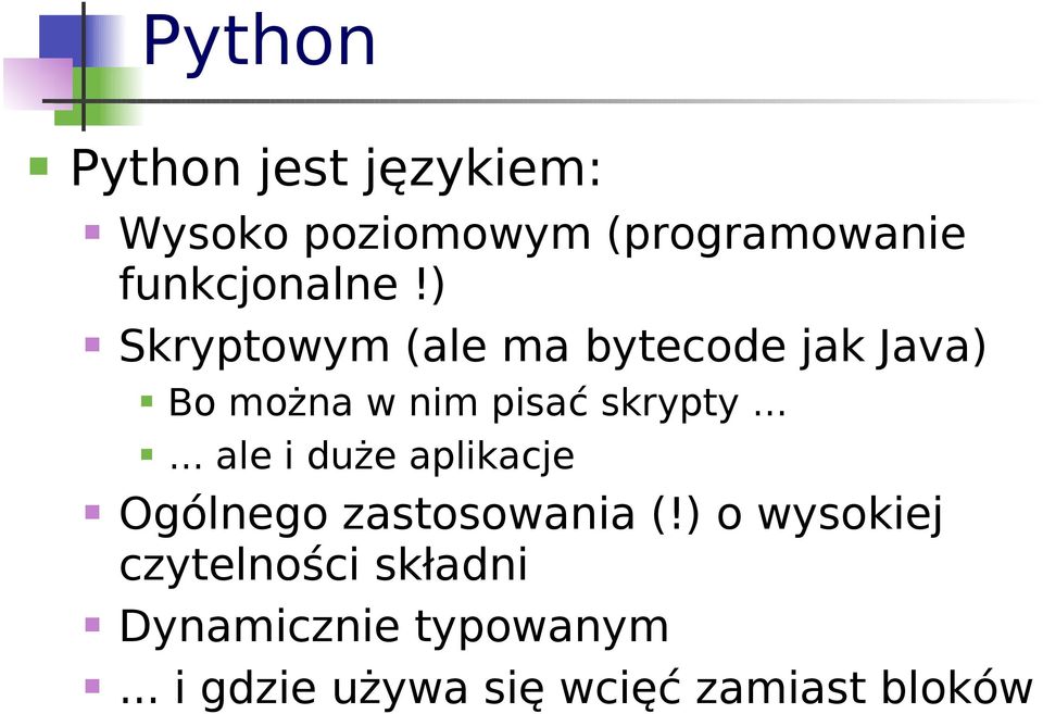 ) Skryptowym (ale ma bytecode jak Java) Bo można w nim pisać skrypty.