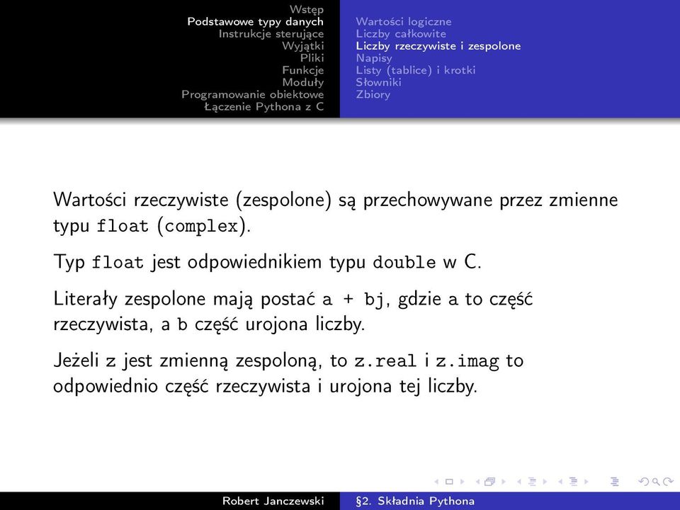 Typ float jest odpowiednikiem typu double w C.