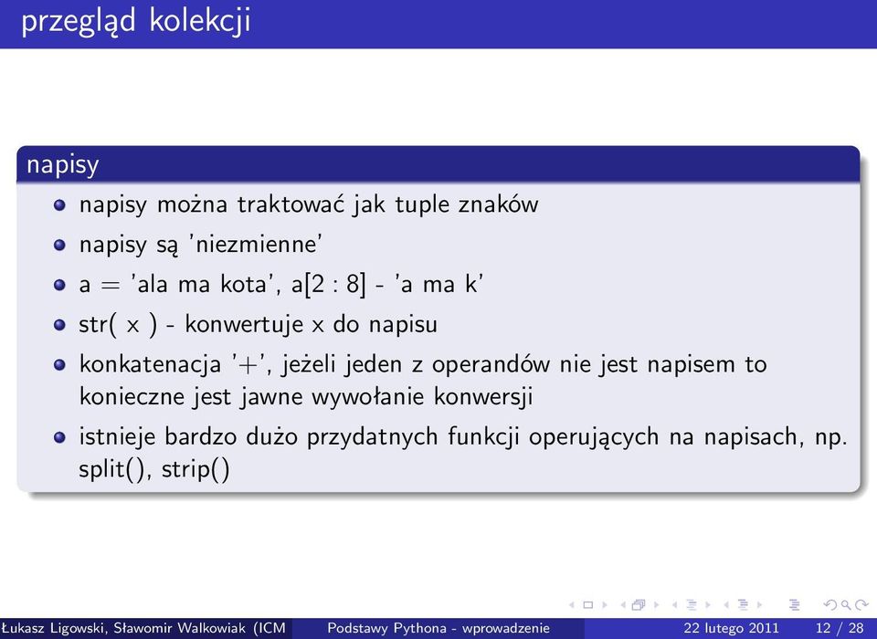 konieczne jest jawne wywołanie konwersji istnieje bardzo dużo przydatnych funkcji operujących na napisach, np.