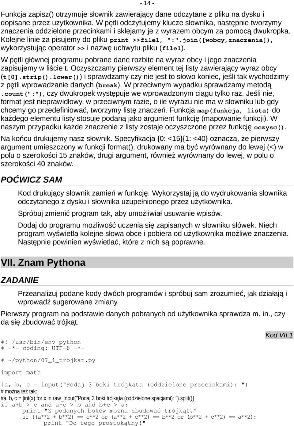 join([wobcy,znaczenia]), wykorzystując operator >> i nazwę uchwytu pliku (file1). W pętli głównej programu pobrane dane rozbite na wyraz obcy i jego znaczenia zapisujemy w liście t.