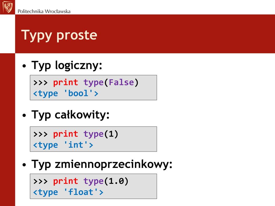 >>> print type(1) <type 'int'> Typ