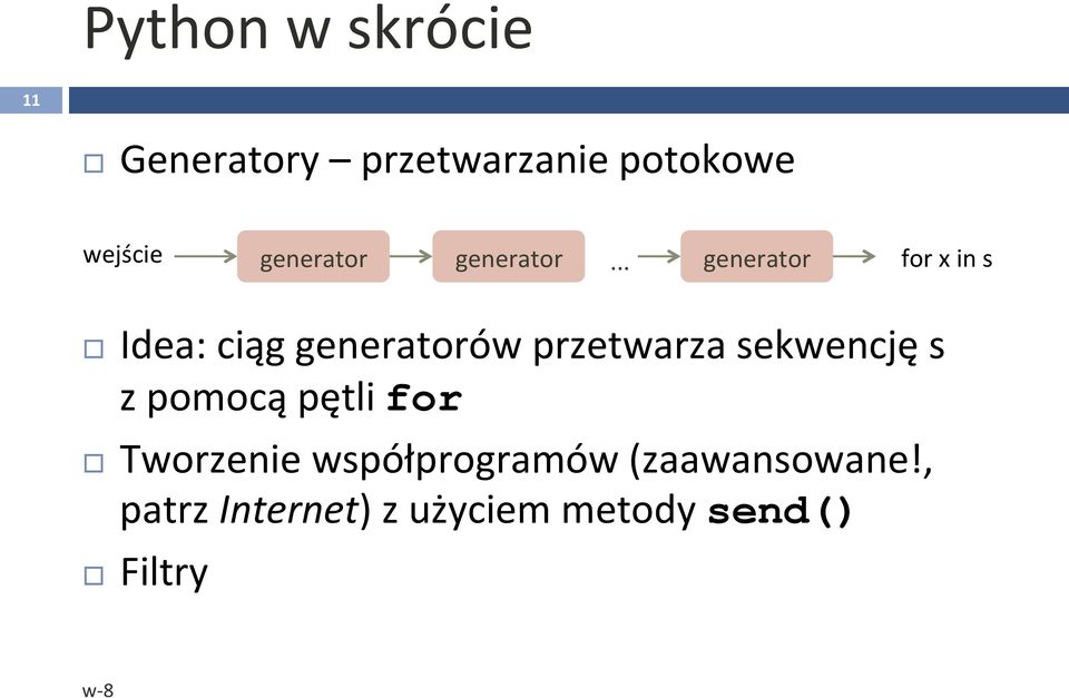 .. generator for x in s Idea: ciąg generatorów przetwarza