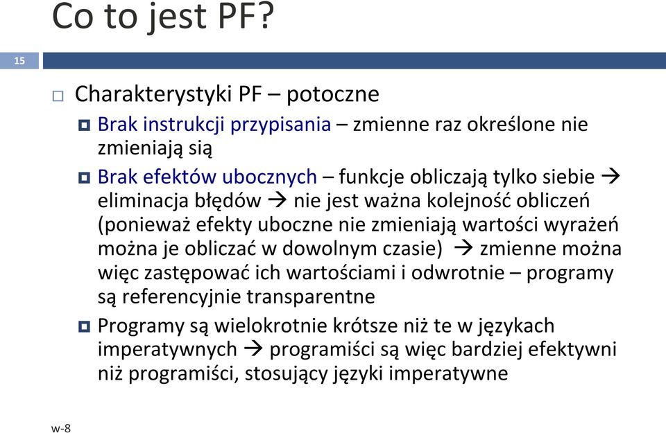 tylko siebie à eliminacja błędów à nie jest ważna kolejność obliczeń (ponieważ efekty uboczne nie zmieniają wartości wyrażeń można je