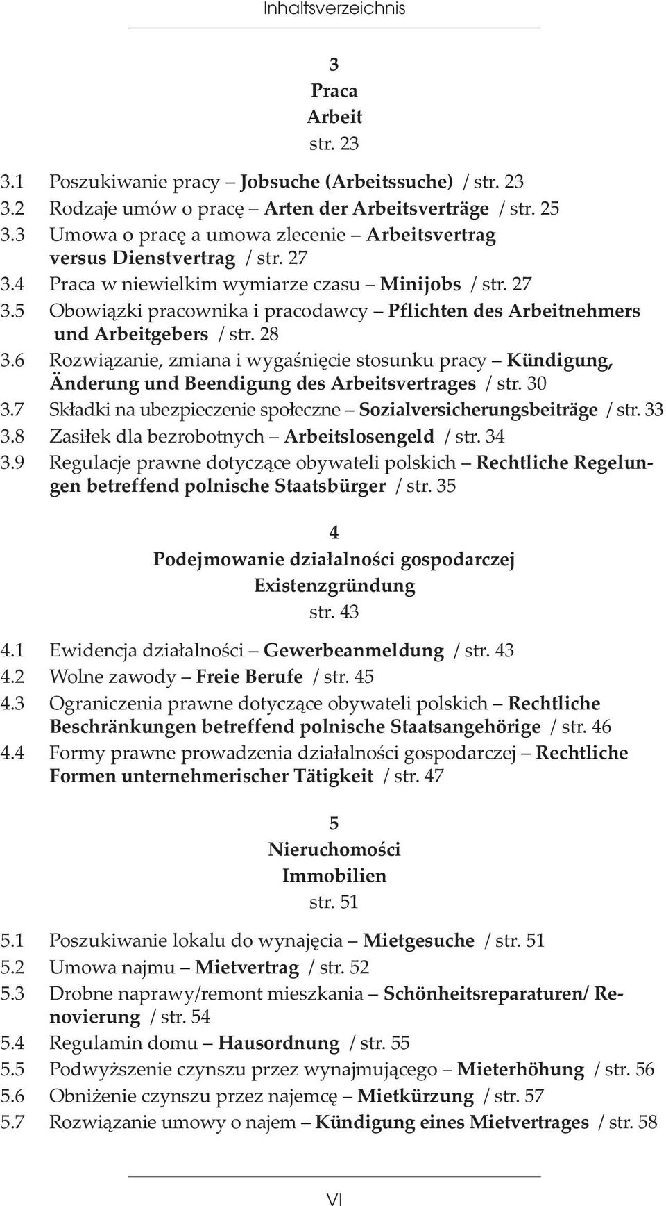 28 3.6 Rozwi¹zanie, zmiana i wygaœniêcie stosunku pracy Kündigung, Änderung und Beendigung des Arbeitsvertrages / str. 30 3.7 Sk³adki na ubezpieczenie spo³eczne Sozialversicherungsbeiträge / str.