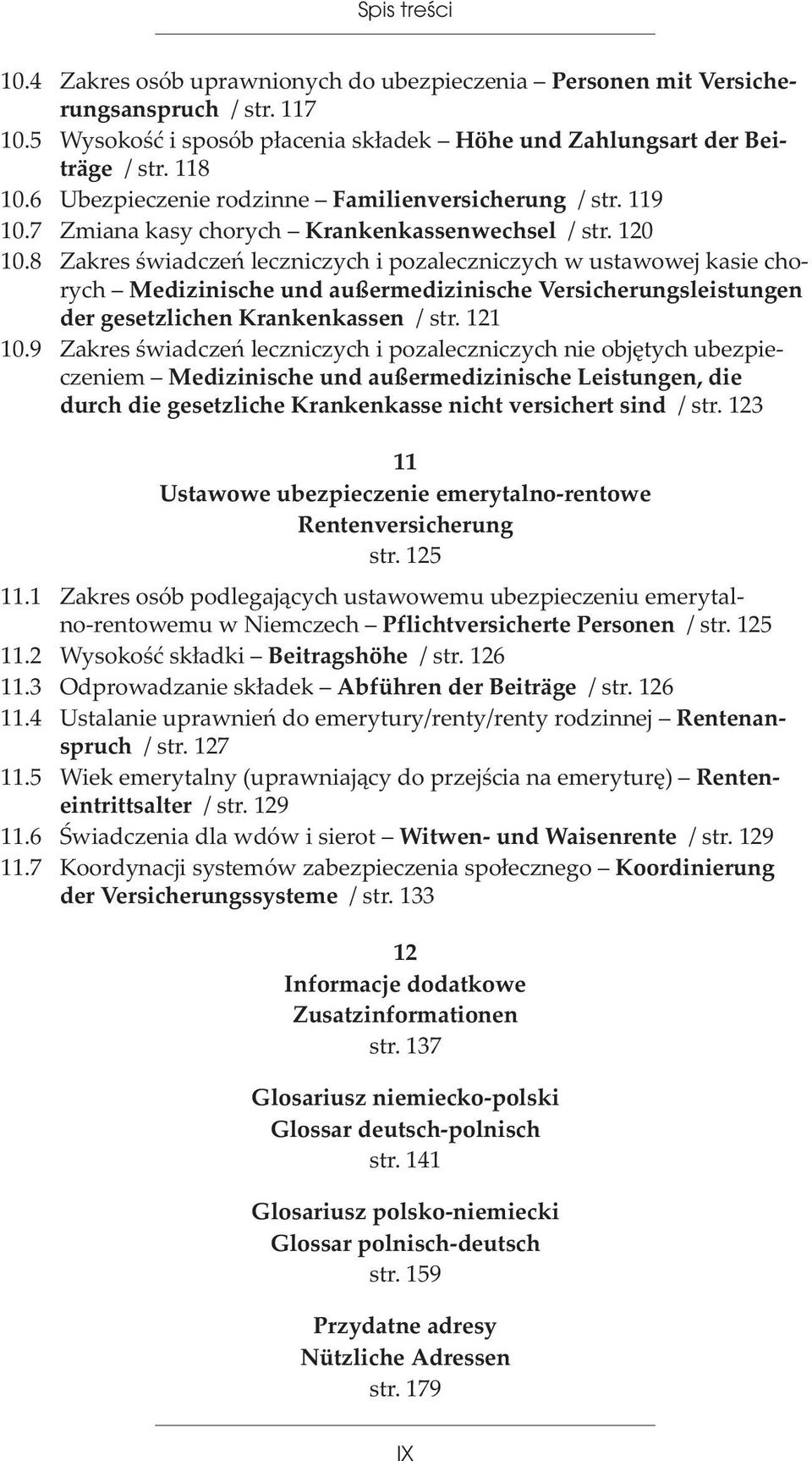 8 Zakres œwiadczeñ leczniczych i pozaleczniczych w ustawowej kasie chorych Medizinische und außermedizinische Versicherungsleistungen der gesetzlichen Krankenkassen / str. 121 10.