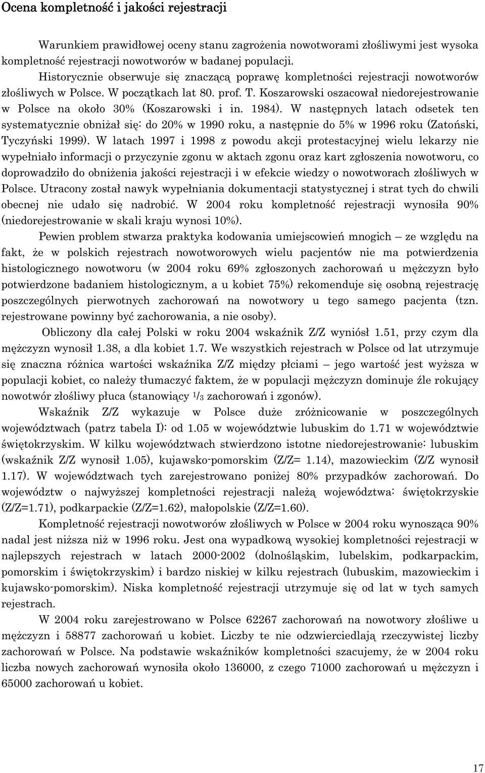 Koszarowski oszacowa niedorejestrowanie w Polsce na oko o 3% (Koszarowski i in. 1984).