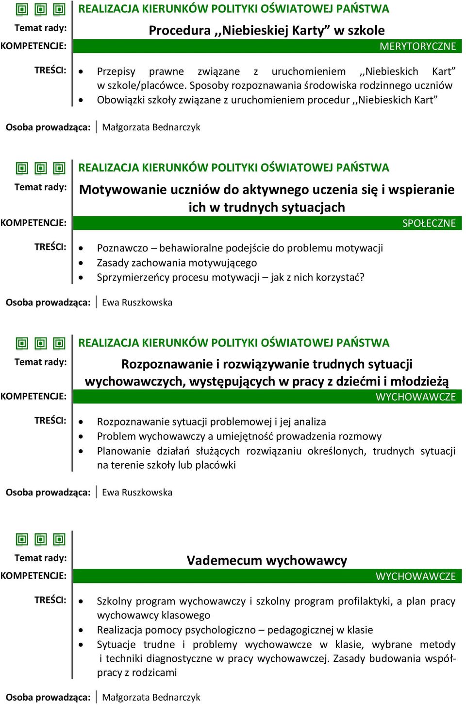 Motywowanie uczniów do aktywnego uczenia się i wspieranie ich w trudnych sytuacjach TREŚCI: Poznawczo behawioralne podejście do problemu motywacji Zasady zachowania motywującego Sprzymierzeńcy