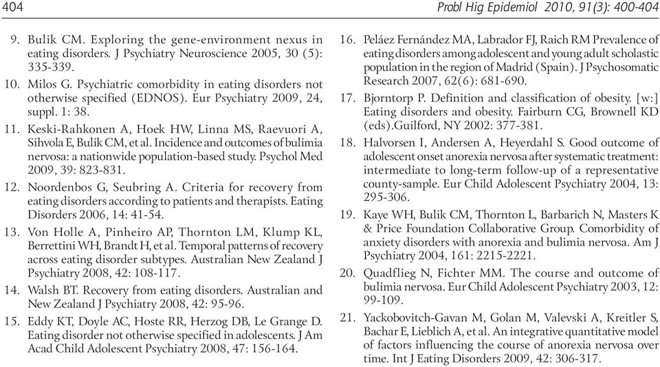 Incidence and outcomes of bulimia nervosa: a nationwide population-based study. Psychol Med 29, 39: 823 831. 12. Noordenbos G, Seubring A.
