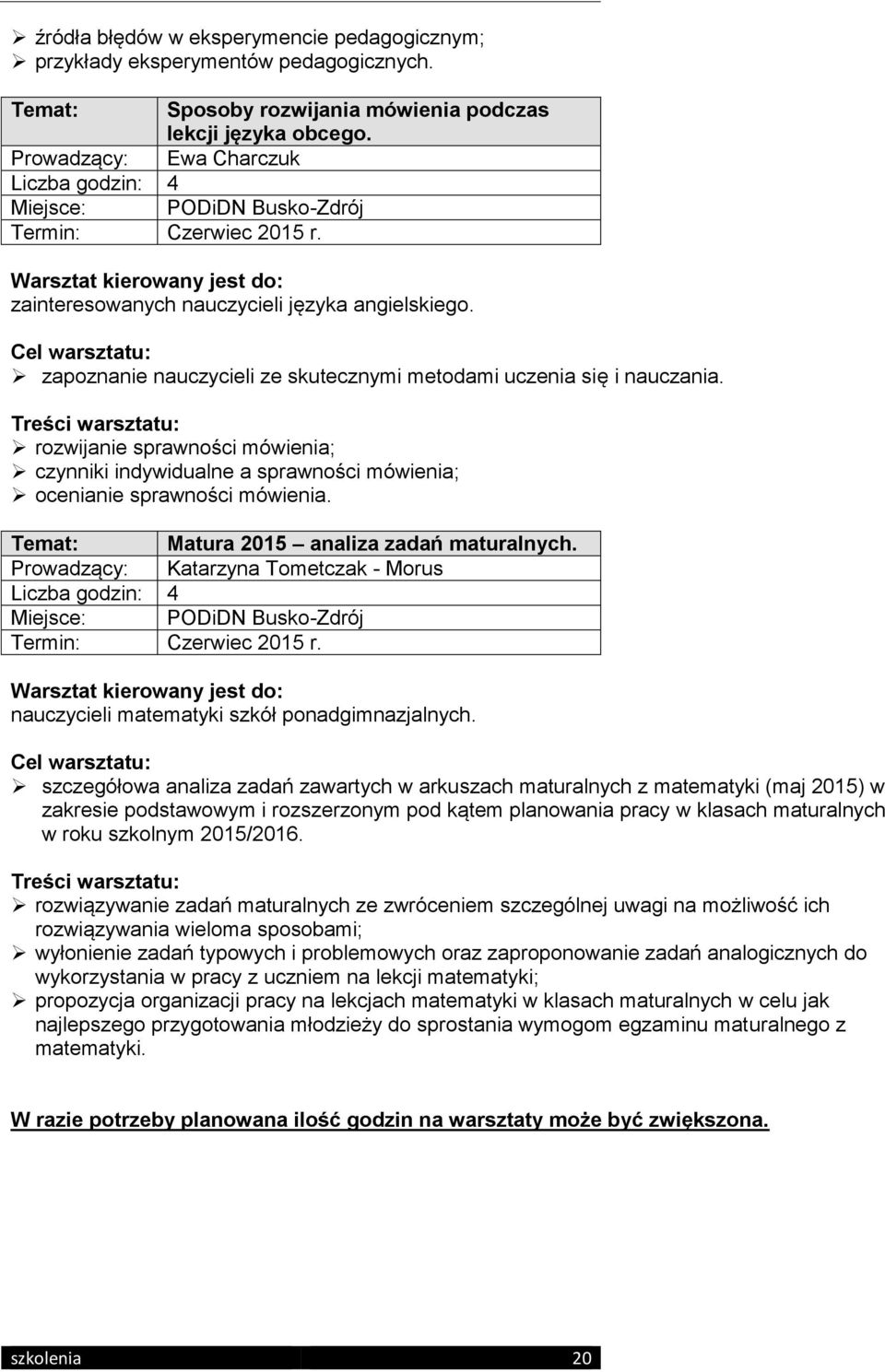 rozwijanie sprawności mówienia; czynniki indywidualne a sprawności mówienia; ocenianie sprawności mówienia. Temat: Matura 2015 analiza zadań maturalnych.