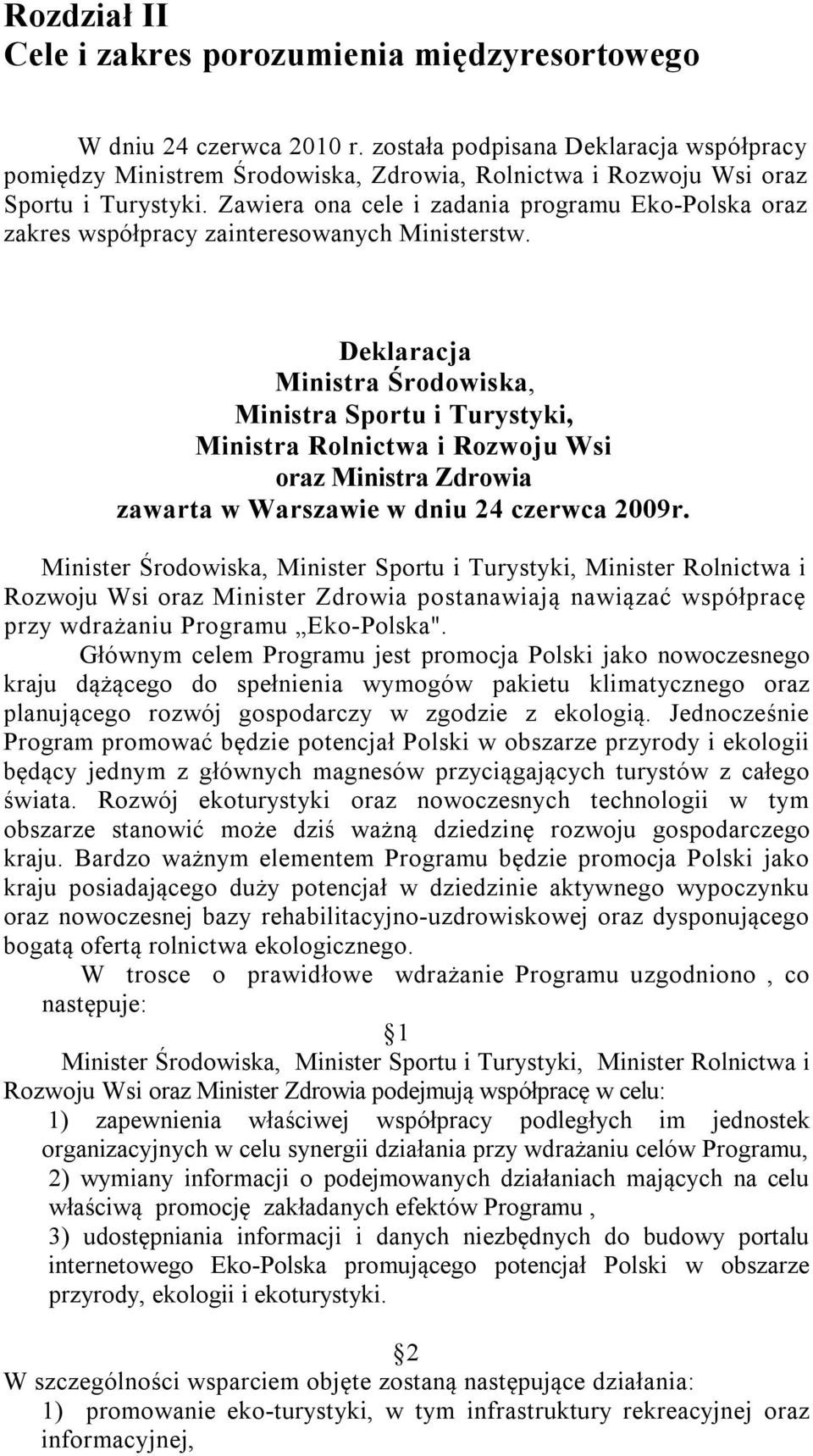 Zawiera ona cele i zadania programu Eko-Polska oraz zakres współpracy zainteresowanych Ministerstw.