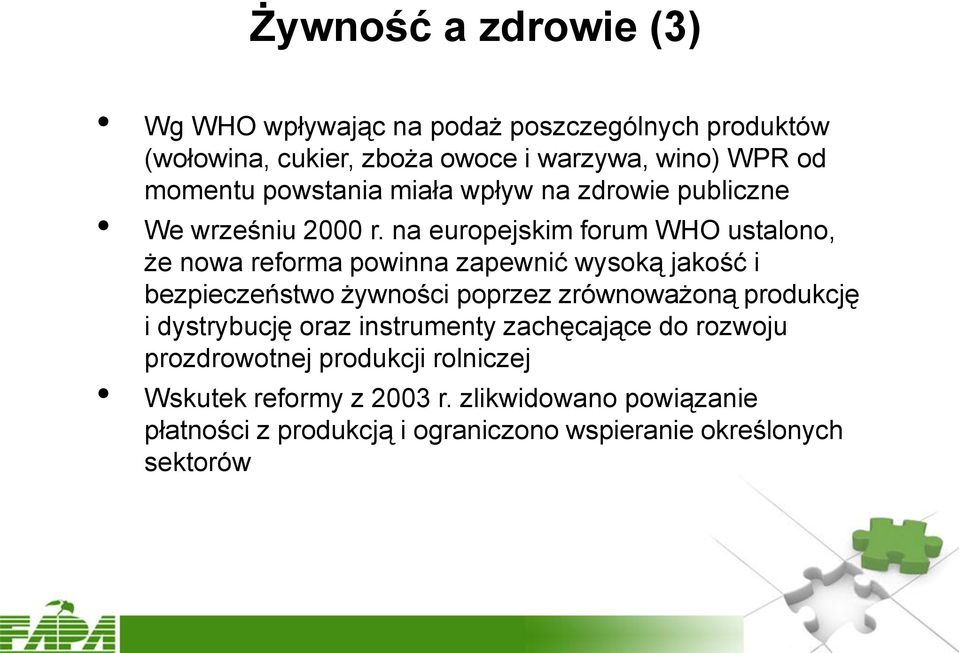 na europejskim forum WHO ustalono, że nowa reforma powinna zapewnić wysoką jakość i bezpieczeństwo żywności poprzez zrównoważoną