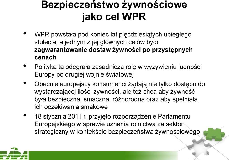 konsumenci żądają nie tylko dostępu do wystarczającej ilości żywności, ale też chcą aby żywność była bezpieczna, smaczna, różnorodna oraz aby spełniała ich