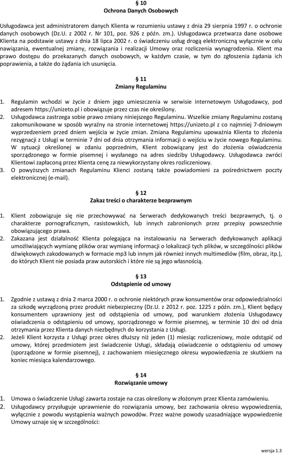 o świadczeniu usług drogą elektroniczną wyłącznie w celu nawiązania, ewentualnej zmiany, rozwiązania i realizacji Umowy oraz rozliczenia wynagrodzenia.