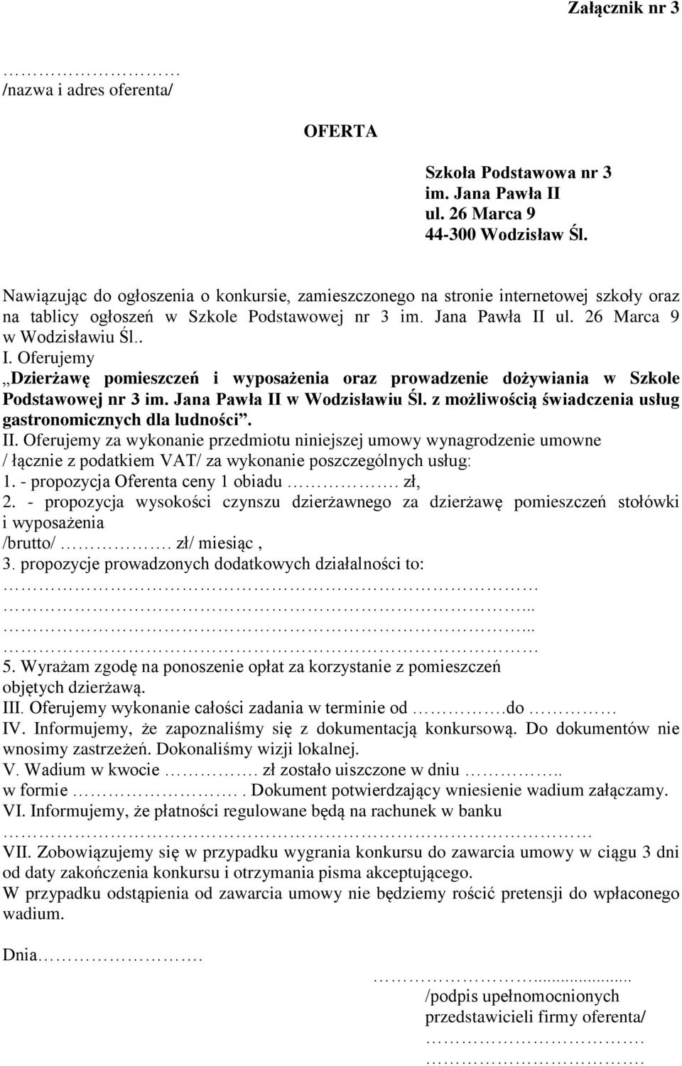 ul. 26 Marca 9 w Wodzisławiu Śl.. I. Oferujemy Dzierżawę pomieszczeń i wyposażenia oraz prowadzenie dożywiania w Szkole Podstawowej nr 3 im. Jana Pawła II w Wodzisławiu Śl.