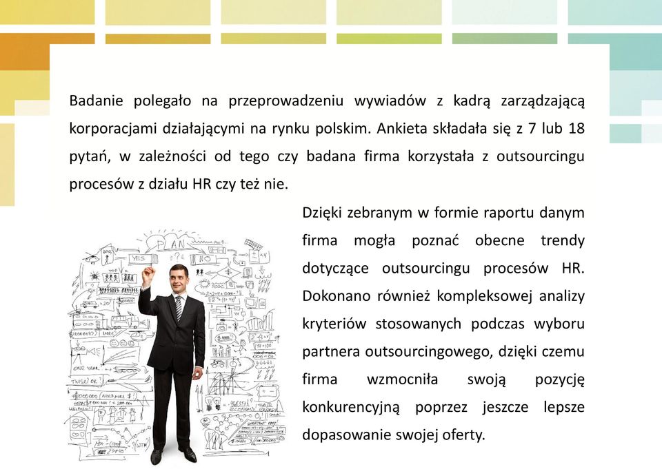 Dzięki zebranym w formie raportu danym firma mogła poznać obecne trendy dotyczące outsourcingu procesów HR.