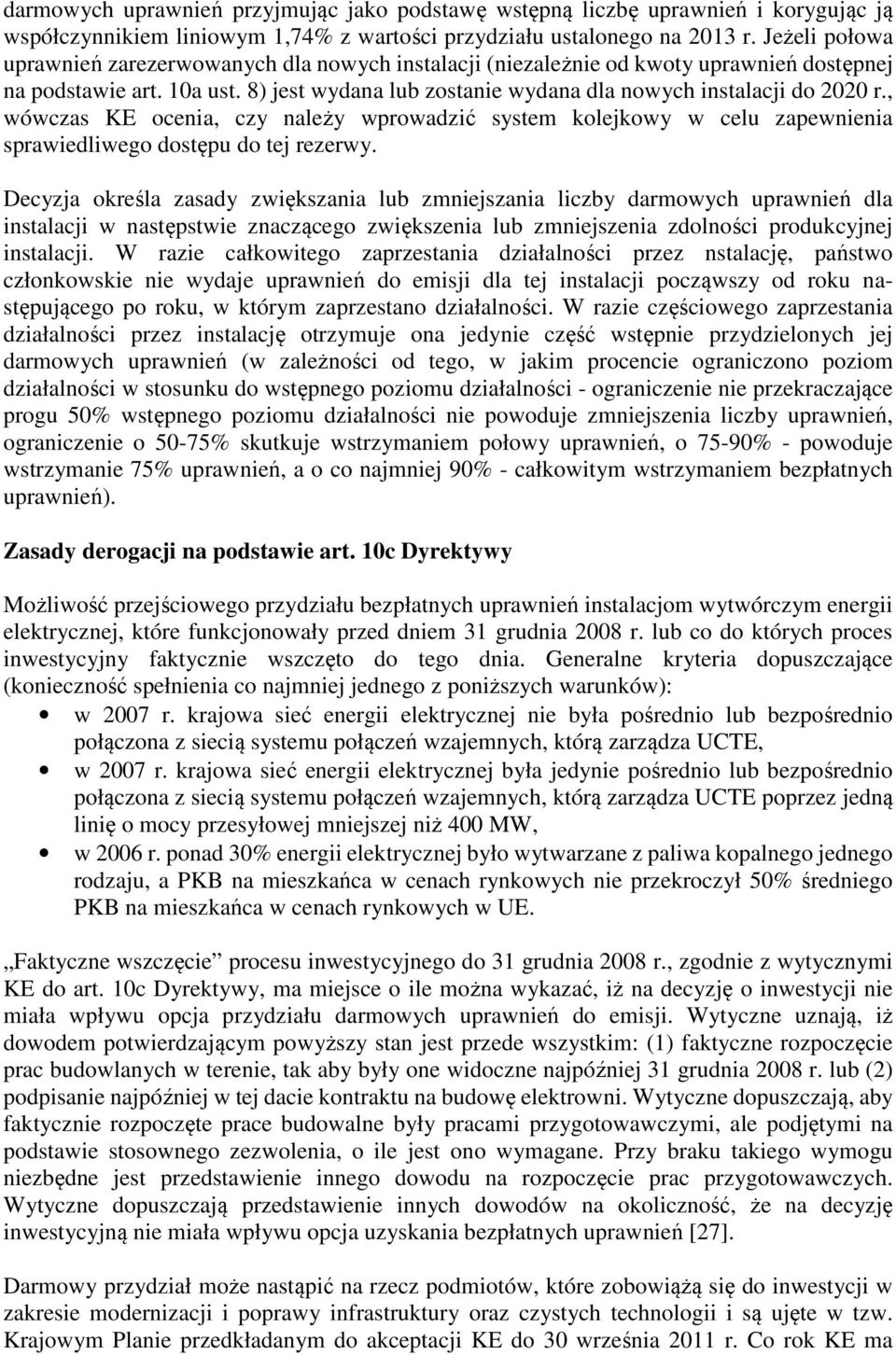 , wówczas KE ocenia, czy należy wprowadzić system kolejkowy w celu zapewnienia sprawiedliwego dostępu do tej rezerwy.