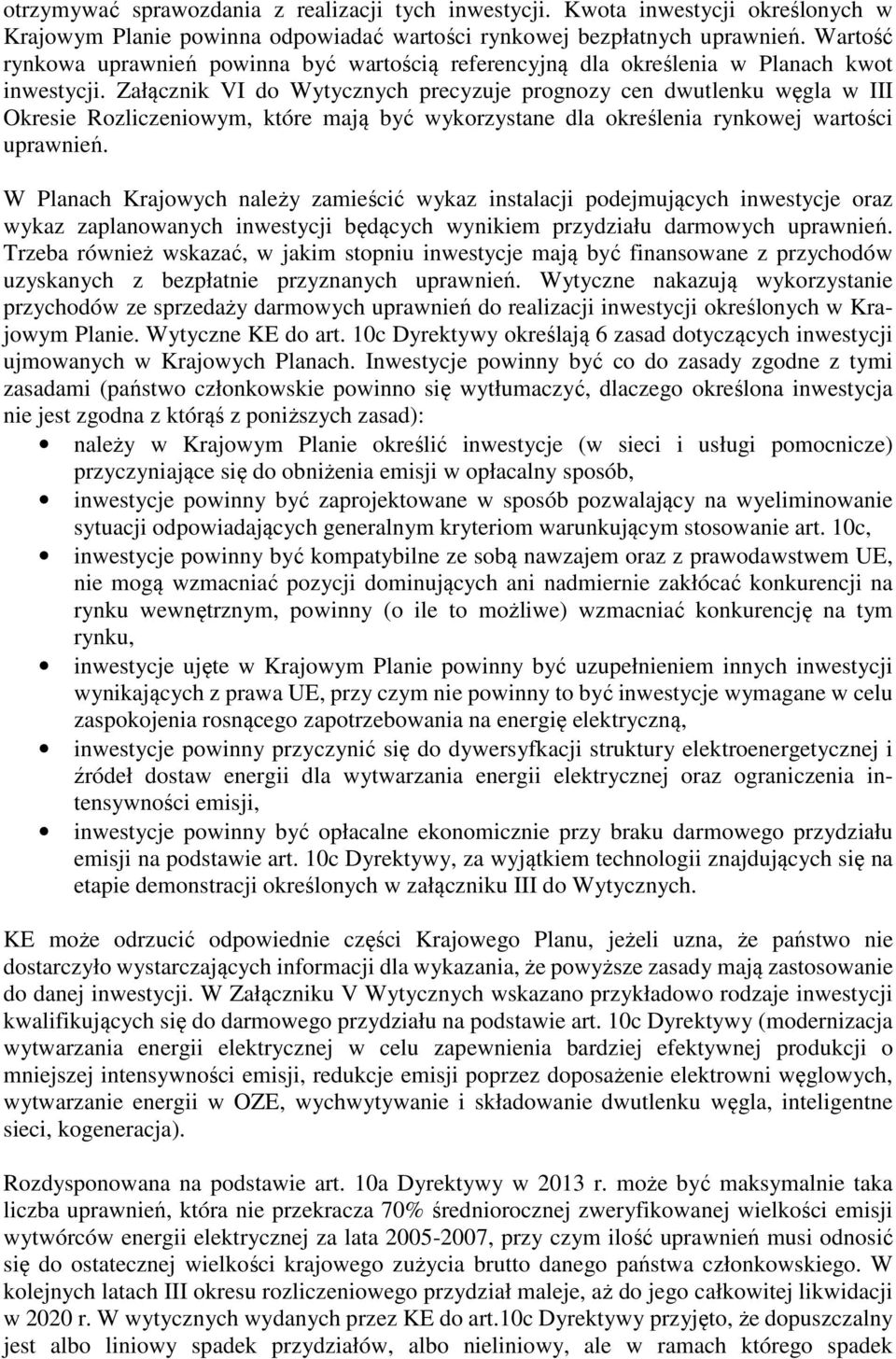 Załącznik VI do Wytycznych precyzuje prognozy cen dwutlenku węgla w III Okresie Rozliczeniowym, które mają być wykorzystane dla określenia rynkowej wartości uprawnień.