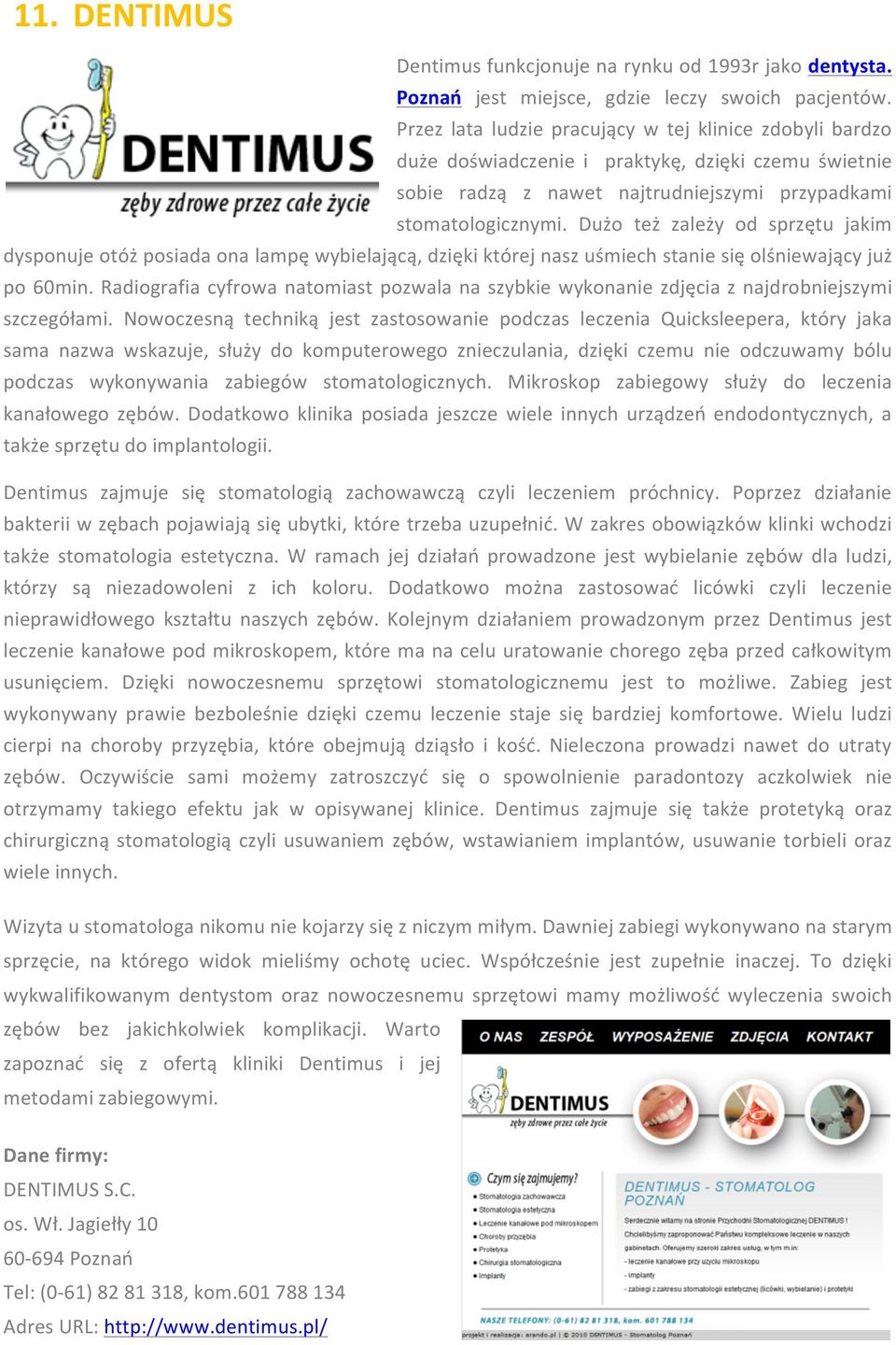 Dużo też zależy od sprzętu jakim dysponuje otóż posiada ona lampę wybielającą, dzięki której nasz uśmiech stanie się olśniewający już po 60min.