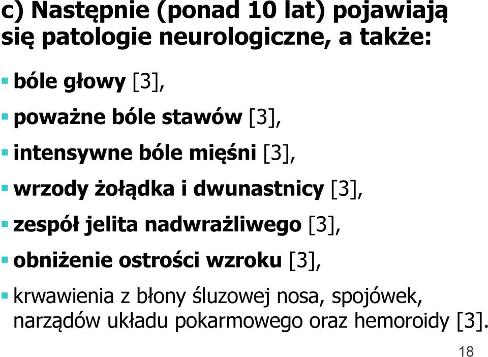 dwunastnicy [3], zespół jelita nadwrażliwego [3], obniżenie ostrości wzroku [3],