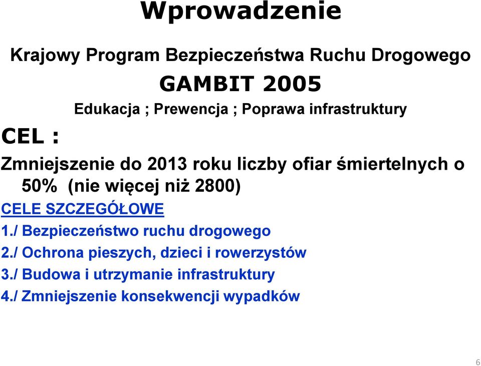 (nie więcej niż 2800) CELE SZCZEGÓŁOWE 1./ Bezpieczeństwo ruchu drogowego 2.