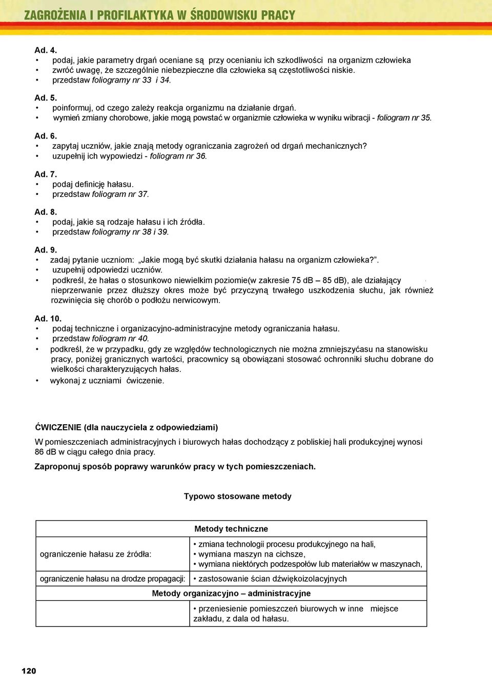 wymień zmiany chorobowe, jakie mogą powstać w organizmie człowieka w wyniku wibracji - foliogram nr 35. Ad. 6.