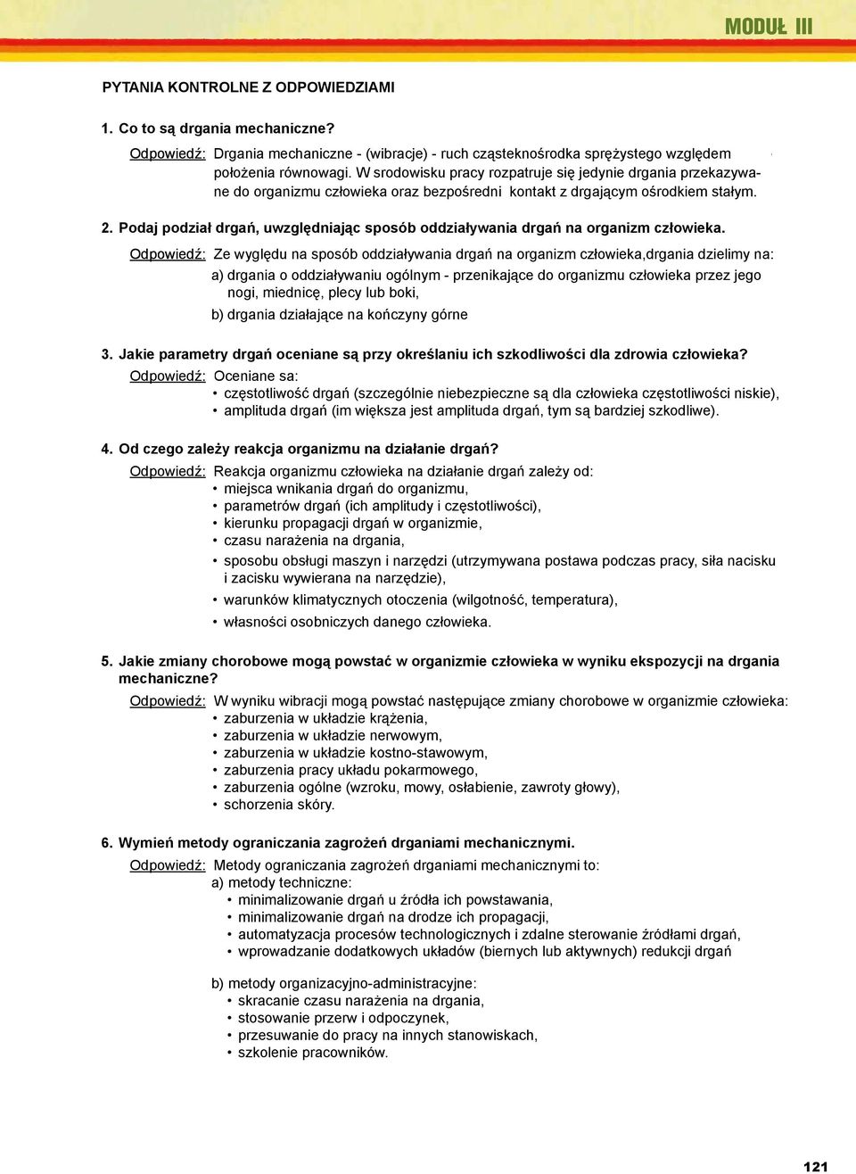 W srodowisku pracy rozpatruje się jedynie drgania przekazywane do organizmu człowieka oraz bezpośredni kontakt z drgającym ośrodkiem stałym. cym o 3. Uczciwek T.