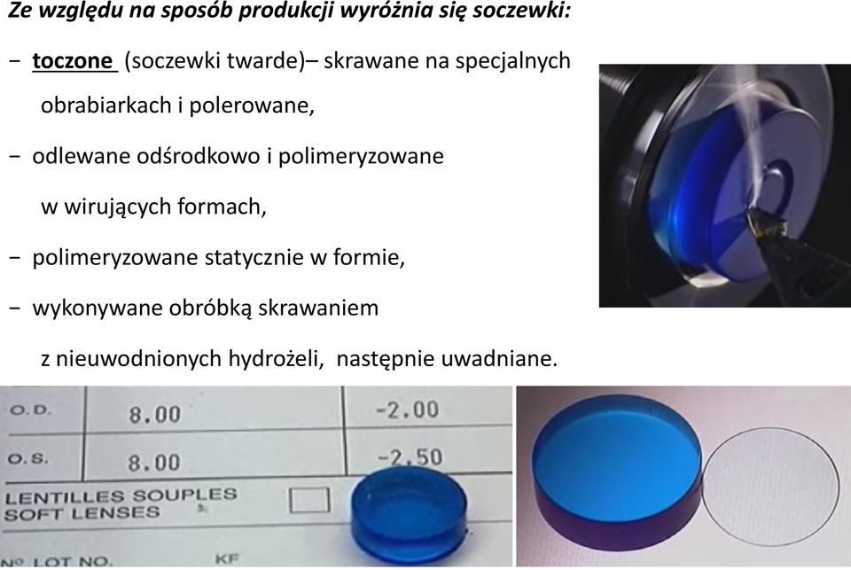 odśrodkowo i polimeryzowane w wirujących formach, polimeryzowane statycznie