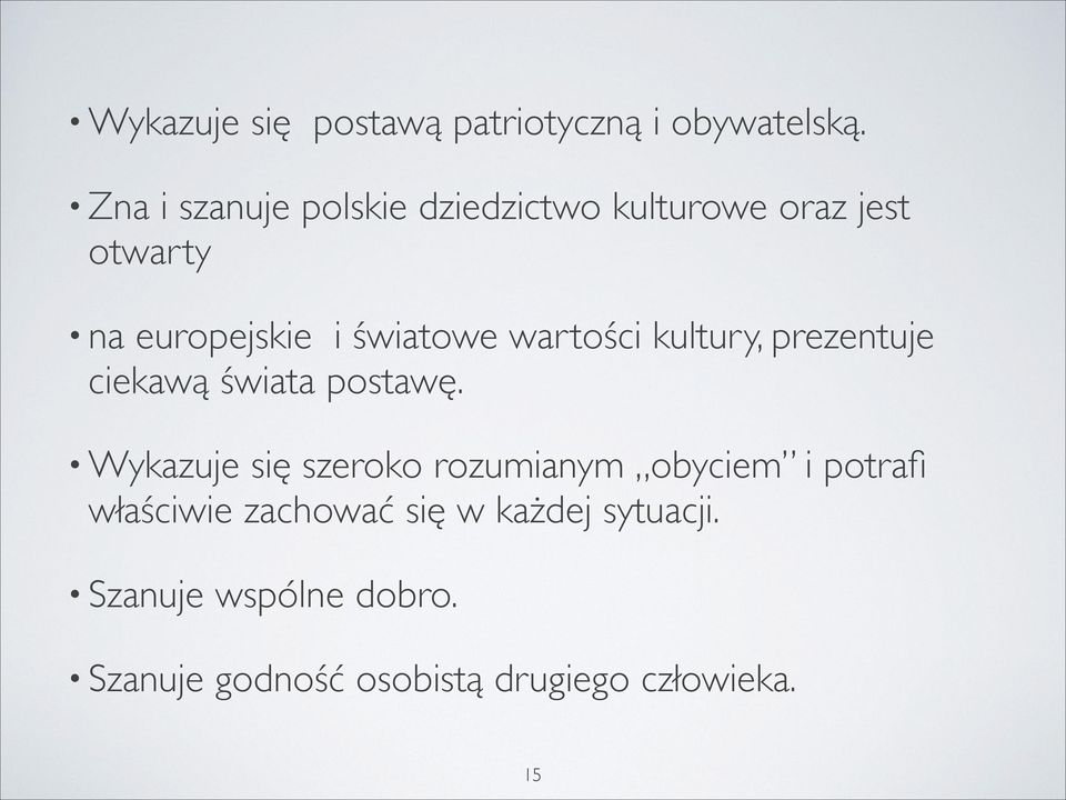 wartości kultury, prezentuje ciekawą świata postawę.