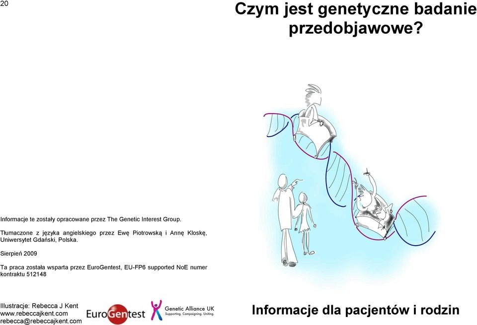 Tłumaczone z języka angielskiego przez Ewę Piotrowską i Annę Kloskę, Uniwersytet Gdański, Polska.