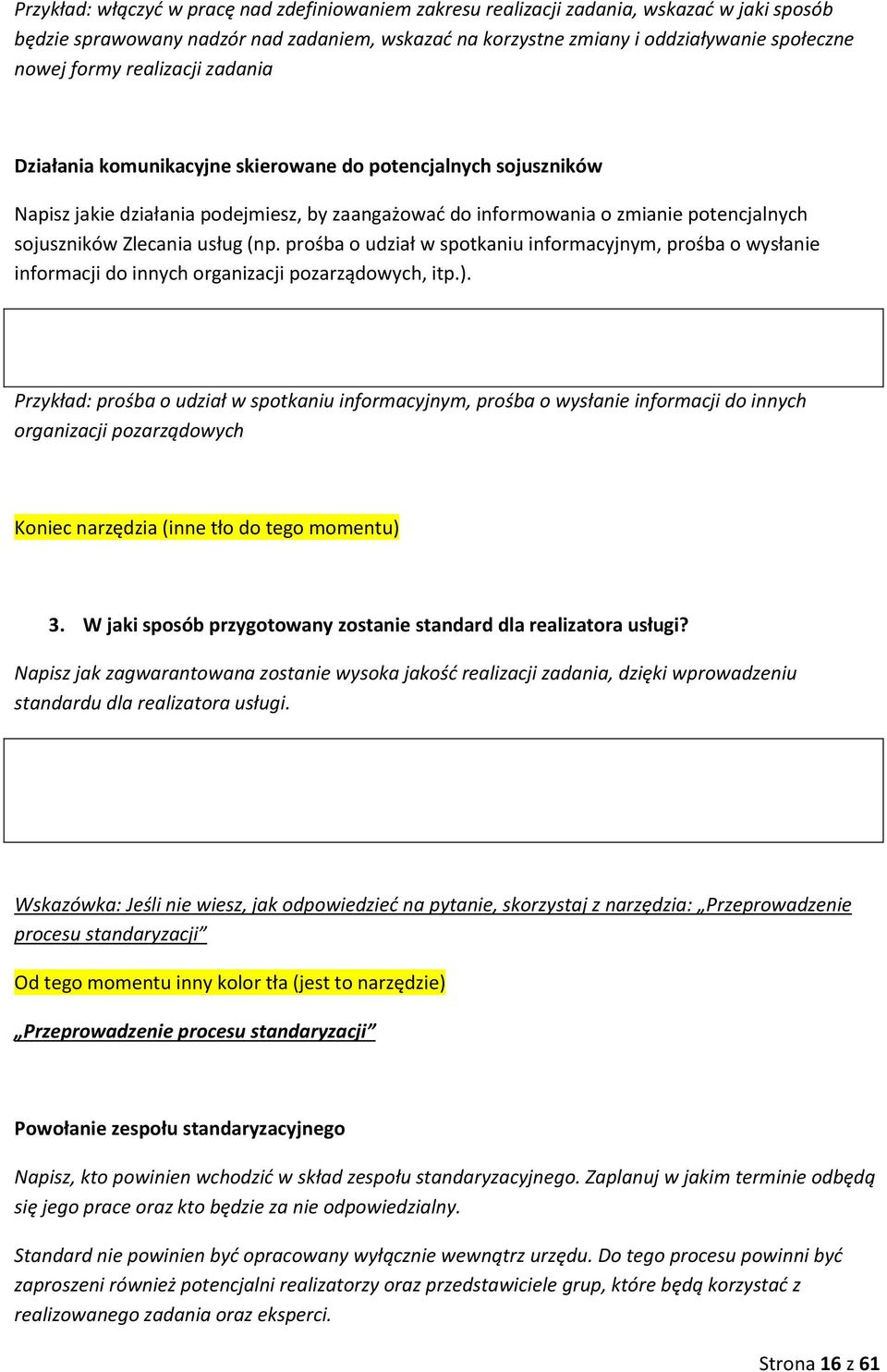 (np. prośba o udział w spotkaniu informacyjnym, prośba o wysłanie informacji do innych organizacji pozarządowych, itp.).