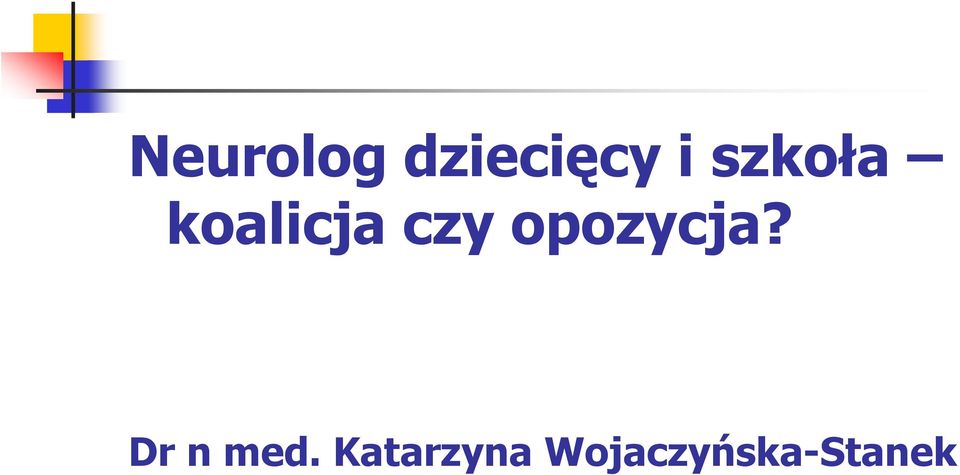 opozycja? Dr n med.