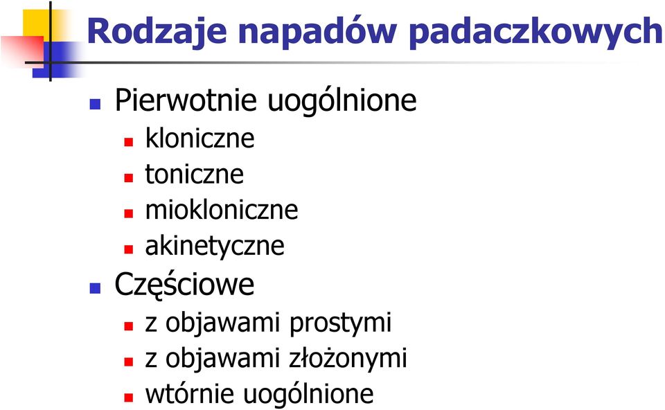 miokloniczne akinetyczne Częściowe z