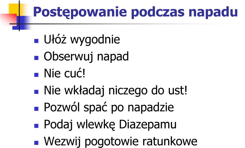 Nie wkładaj niczego do ust!