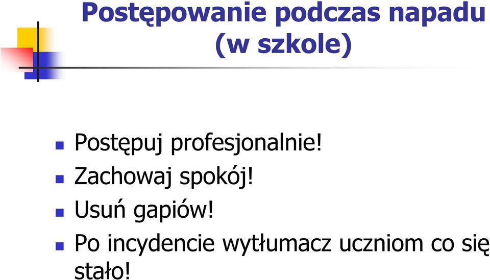 Zachowaj spokój! Usuń gapiów!