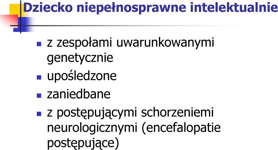 upośledzone zaniedbane z postępującymi