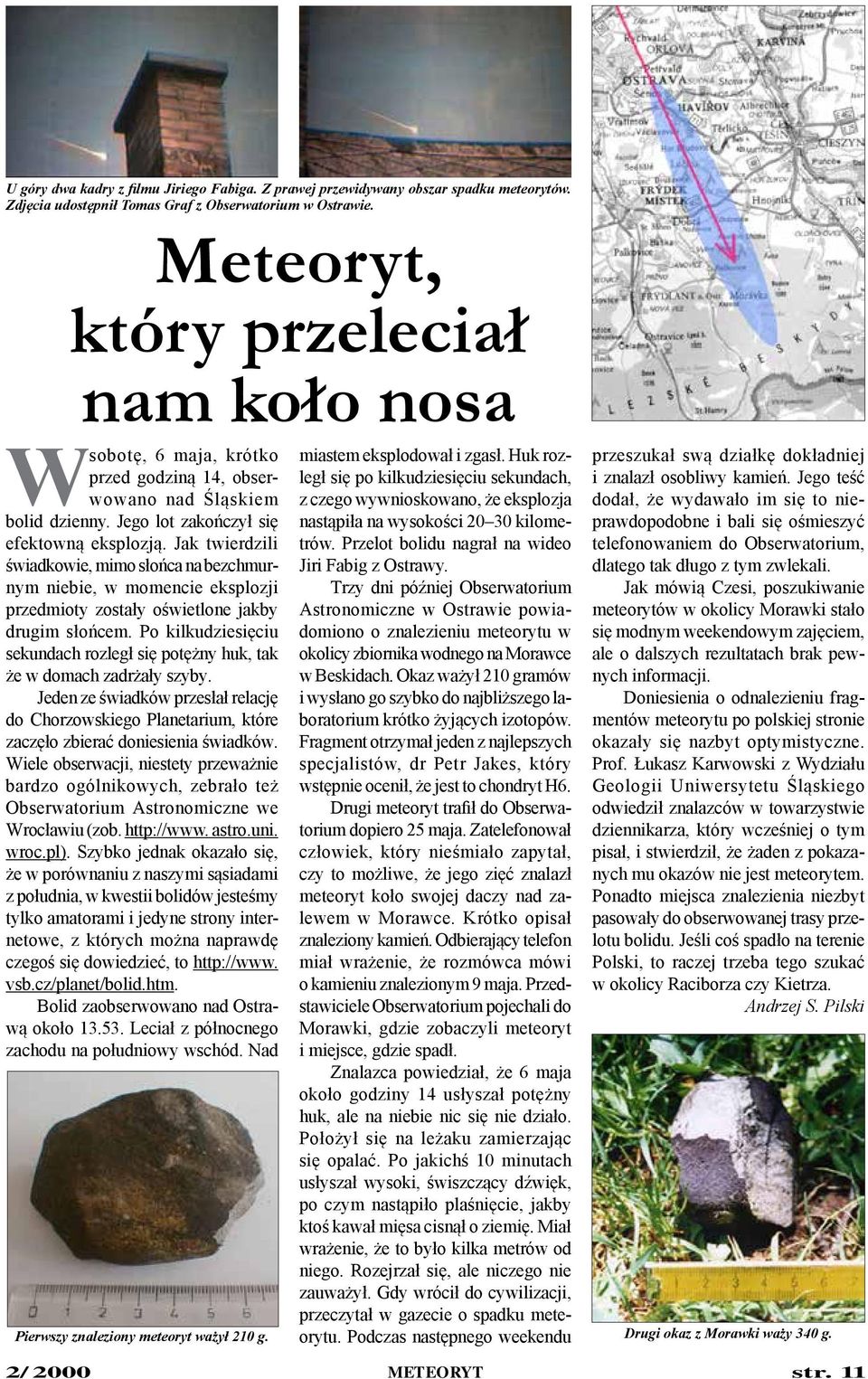 Jak twierdzili świadkowie, mimo słońca na bezchmurnym niebie, w momencie eksplozji przedmioty zostały oświetlone jakby drugim słońcem.