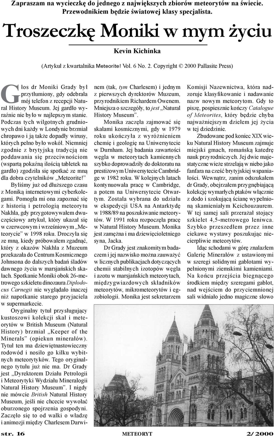 Copyright 2000 Pallasite Press) Głos dr Moniki Grady był przytłumiony, gdy odebrała mój telefon z recepcji Natural History Museum. Jej gardło wyraźnie nie było w najlepszym stanie.