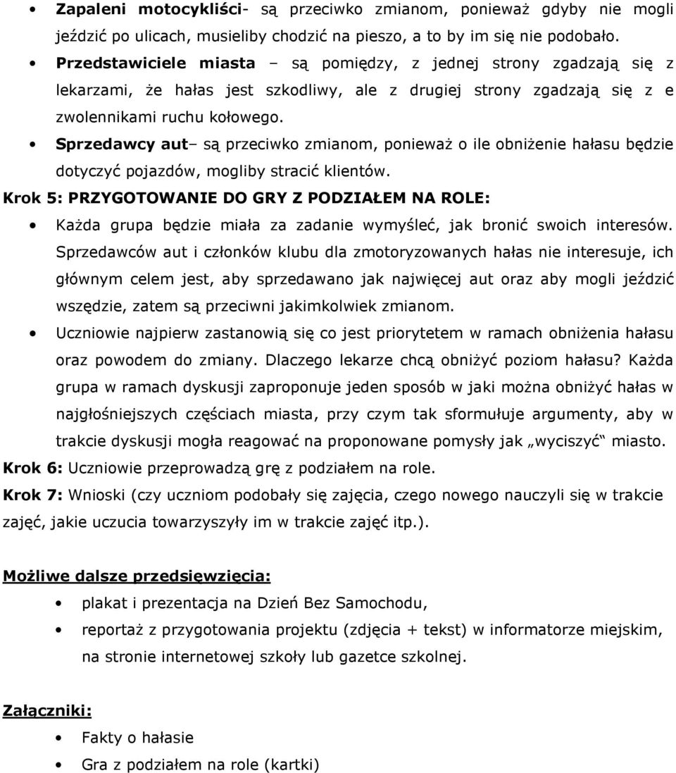 Sprzedawcy aut są przeciwko zmianom, ponieważ o ile obniżenie hałasu będzie dotyczyć pojazdów, mogliby stracić klientów.