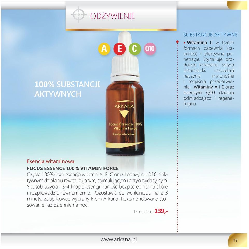 Esencja witaminowa Focus Essence 100% Vitamin Force Czysta 100%-owa esencja witamin A, E, C oraz koenzymu Q10 o aktywnym działaniu rewitalizującym, stymulującym i antyoksydacyjnym.