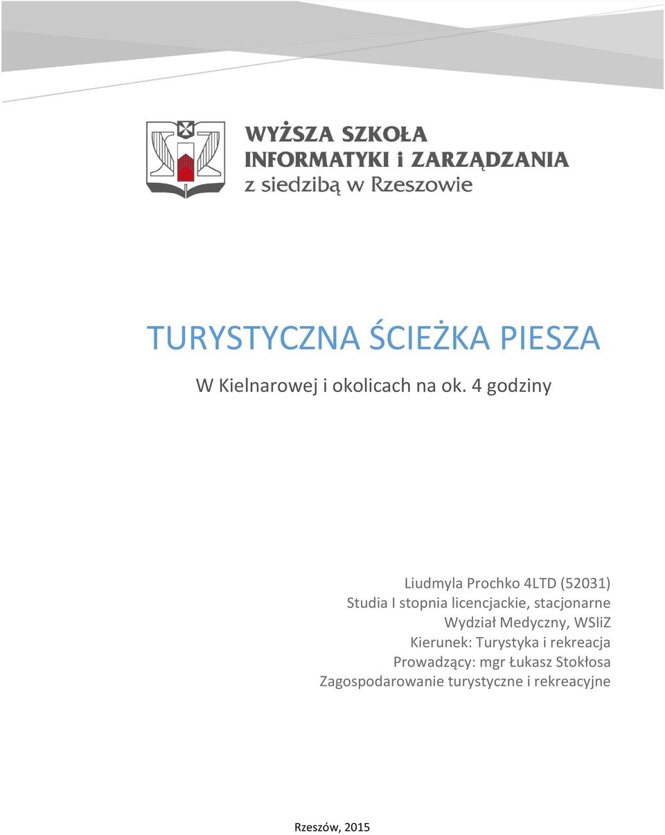 stacjonarne Wydział Medyczny, WSIiZ Kierunek: Turystyka i rekreacja