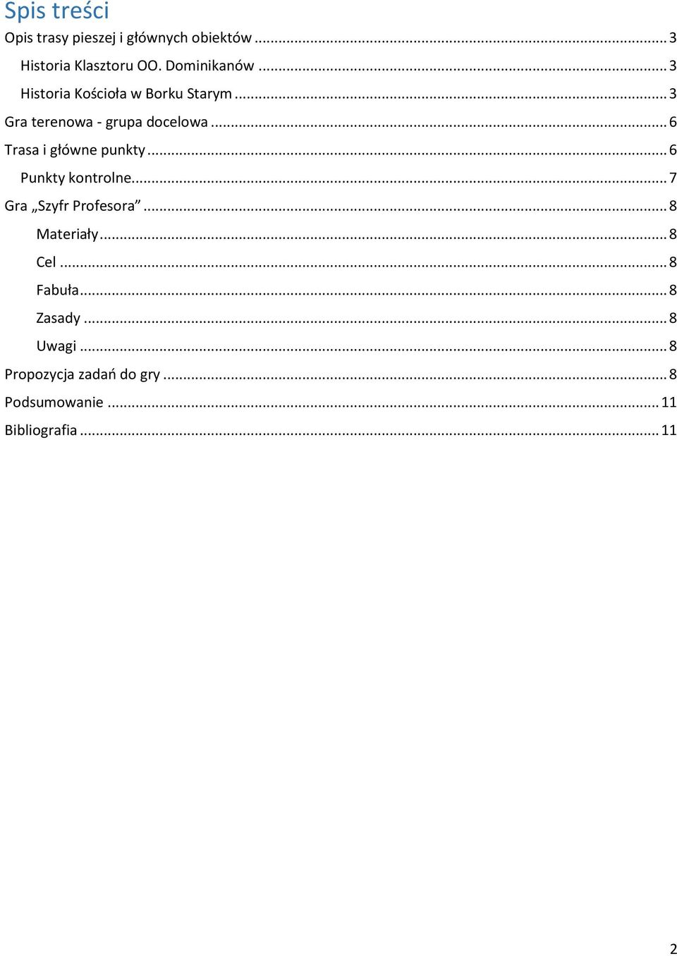 .. 6 Trasa i główne punkty... 6 Punkty kontrolne... 7 Gra Szyfr Profesora... 8 Materiały.