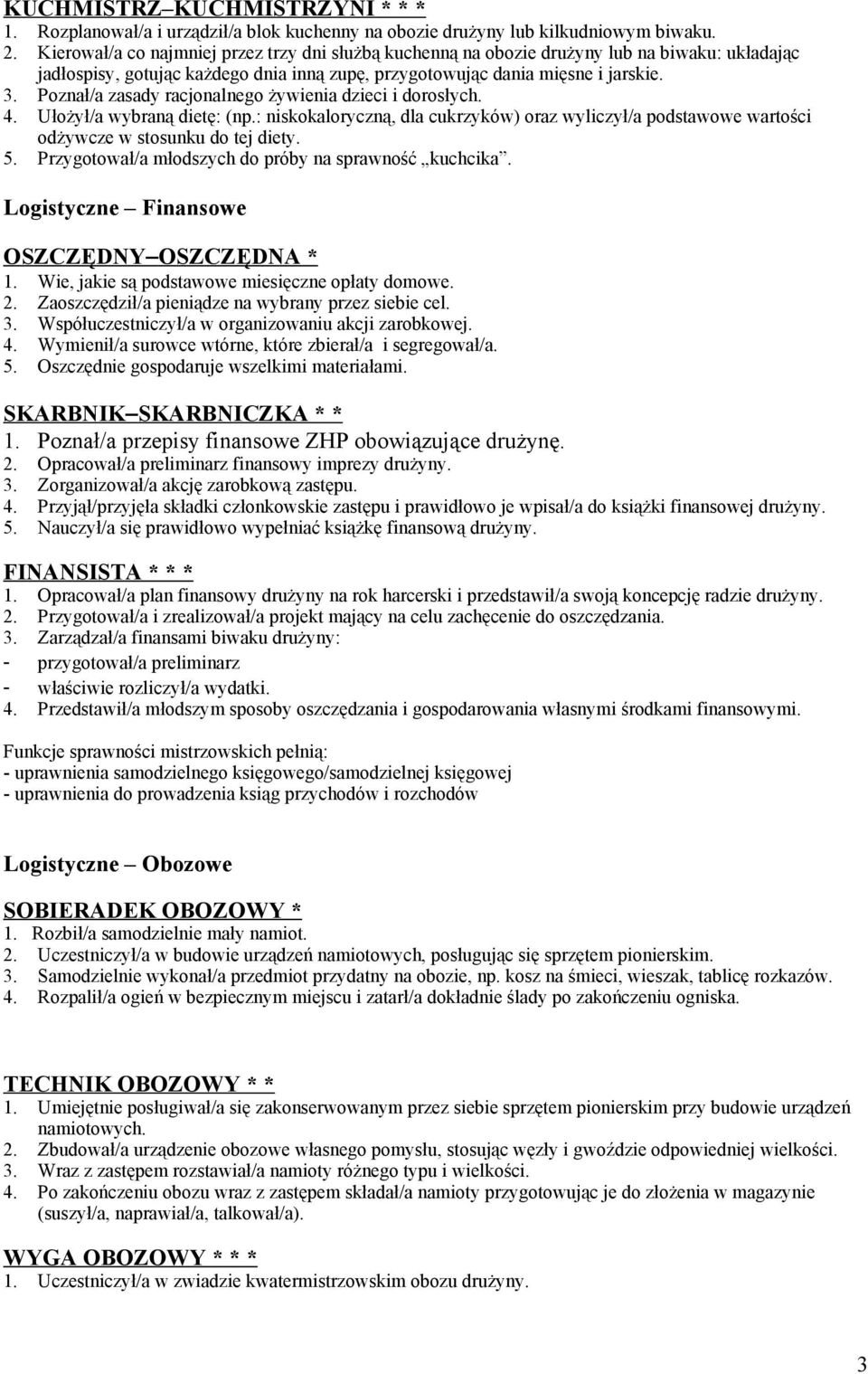 Poznał/a zasady racjonalnego żywienia dzieci i dorosłych. 4. Ułożył/a wybraną dietę: (np.: niskokaloryczną, dla cukrzyków) oraz wyliczył/a podstawowe wartości odżywcze w stosunku do tej diety. 5.