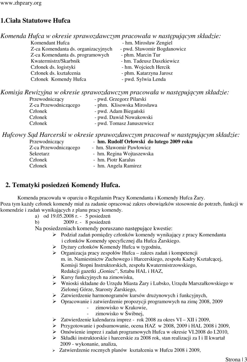 Tadeusz Daszkiewicz - hm. Wojciech Hercik - phm. Katarzyna Jarosz - pwd.