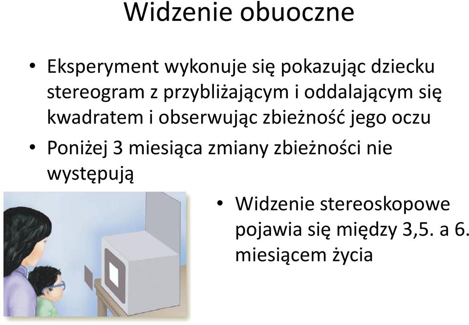 obserwując zbieżność jego oczu Poniżej 3 miesiąca zmiany