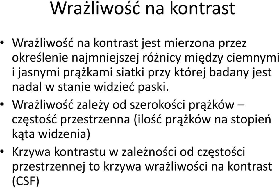 Wrażliwość zależy od szerokości prążków częstość przestrzenna (ilość prążków na stopień kąta