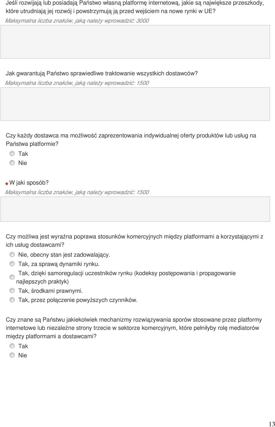 Maksymalna liczba znaków, jaką należy wprowadzić: 1500 Czy każdy dostawca ma możliwość zaprezentowania indywidualnej oferty produktów lub usług na Państwa platformie? W jaki sposób?