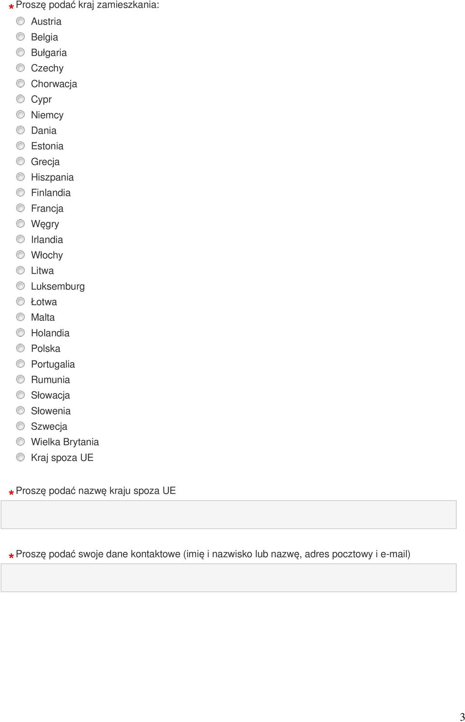 Polska Portugalia Rumunia Słowacja Słowenia Szwecja Wielka Brytania Kraj spoza UE Proszę podać